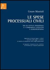 Le spese processuali civili tra gli istituti tradizionali e i cambiamenti legislativi e giurisprudenziali - Cesare Marziali - copertina