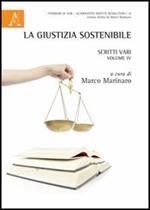 La giustizia sostenibile. Scritti vari. Vol. 4