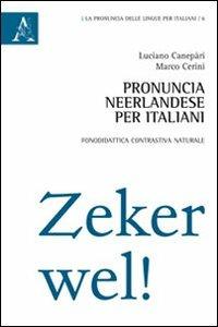 Pronuncia neerlandese per italiani. Fonodidattica contrastiva naturale - Luciano Canepari,Marco Cerini - copertina