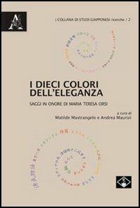 I dieci colori dell'eleganza. Saggi in onore di Maria Teresa Orsi - copertina