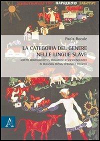 La categoria del genere nelle lingue slave - Paola Bocale - copertina