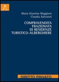 Compravendita frazionata di residenze turistico-alberghiere - M. Giustina Maggiore,Claudia Salvatori - copertina