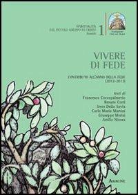 Vivere di fede. Contributo all'anno della fede (2012-2013) - copertina