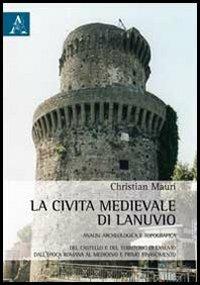 La civiltà medievale di Lanuvio - Christian Mauri - copertina