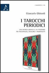 I tarocchi periodici. Una ricerca grafica e un itinerario tra psicoanalisi, folklore e razionalità - Giancarlo Ghirardi - copertina