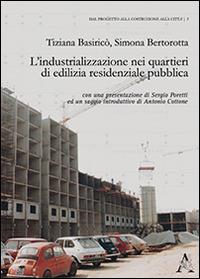 L' industrializzazione nei quartieri di edilizia residenziale pubblica - Tiziana Basiricò,Simona Bertorotta - copertina