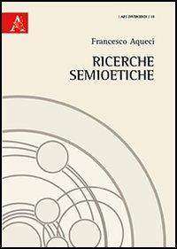 Ricerche semioetiche - Francesco Aqueci - copertina