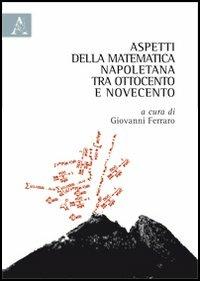 Aspetti della matematica napoletana tra Ottocento e Novecento - copertina