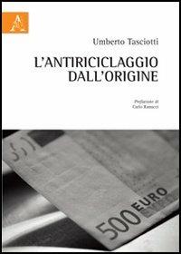 L'antiriciclaggio dall'origine - Umberto Tasciotti - copertina