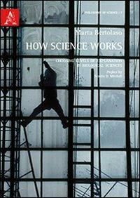 How science works. Choosing levels of explanation in biological sciences - Marta Bertolaso - copertina