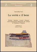 La verità e il bene. «Veritas», «bonitas», «verum» e «bonum» nelle «Quaestiones disputatae de veritate» di Tommaso d'Aquino