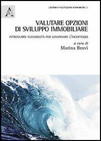 Valutare opzioni di sviluppo immobiliare. Introdurre flessibilità per governare l'incertezza - copertina