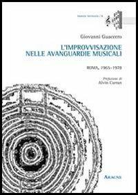 L'improvvisazione nelle avanguardie musicali. Roma, 1965-1978 - Giovanni Guaccero - copertina