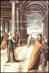 Divorzio, nuove nozze e penitenza nella Chiesa primitiva - Giovanni Cereti - copertina