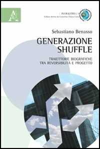 Generazione shuffle. Traiettorie biografiche tra reversibilit e pro...