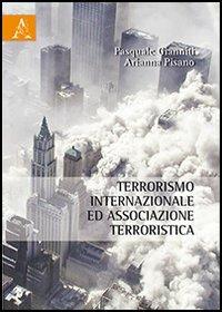 Terrorismo internazionale ed associazione terroristica - Pasquale Gianniti,Arianna Pisano - copertina