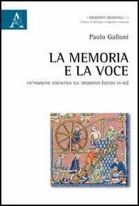 La memoria e la voce. Un'indagine cognitiva sul Medioevo (secoli VI-XII)