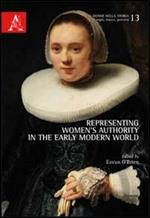 Representing women's authority in the early modern world