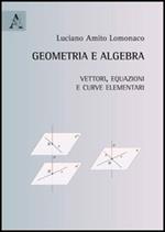 Geometria e algebra. Vettori, equazioni e curve elementari