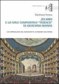 Zelmira e lo stile compositivo «tedesco» di Gioachino Rossini - Gianfranco Ferrara - copertina