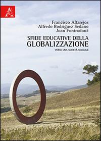 Sfide educative della globalizzazione. Verso una società solidale - Francisco Altarejos,Alfredo Rodriguez Sedano,Joan Fontrodona Felip - copertina
