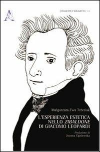 L'esperienza estetica nello «Zibaldone» di Giacomo Leopardi - Malgorzata Trzeciak - copertina
