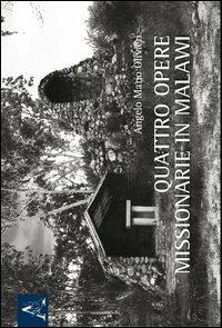 Quattro opere missionarie in Malawi - Angelo M. Olivieri - copertina