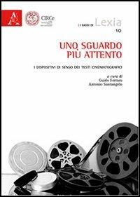 Uno sguardo più attento. I dispositivi di senso dei testi cinematografici - copertina