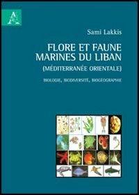 Flote et faune marines du Liban (Méditerranée orientale). Biologie, biodiversité, biogéographie - Sami Lakkis - copertina