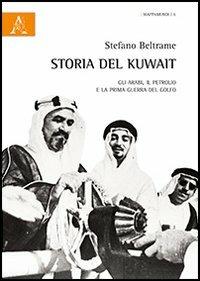 Storia del Kuwait. Gli arabi, il petrolio e la prima guerra del golfo - Stefano Beltrame - copertina