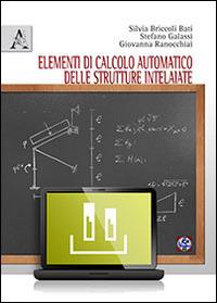 Elementi di calcolo automatico delle strutture intelaiate - Silvia Briccoli Bati,Stefano Galassi,Giovanna Ranocchiai - copertina