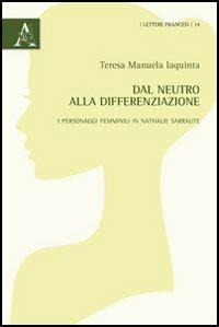 Dal neutro alla differenziazione. I personaggi femminili in Nathalie Sarraute - Teresa M. Iaquinta - copertina