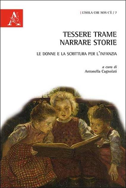 Tessere trame, narrare storie. Le donne e la scrittura per l'infanzia - copertina