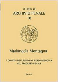 I confini dell'indagine personologica nel processo penale - Mariangela Montagna - copertina