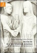 Ricerche sul matrimonio romano in età imperiale (I-V secolo d.C.)