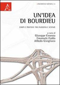 Un'idea di Bourdieu. Campi e pratiche tra filosofia e scienze - copertina