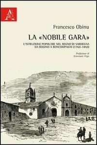 La «nobile gara». L'istruzione popolare nel Regno di Sardegna da Bogino a Boncompagni (1760-1850) - Francesco Obinu - copertina