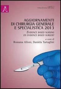 Aggiornamenti di chirurgia generale e specialistica 2013. Evidence based nursing ed evidence based surgery - copertina