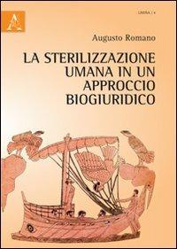 La sterilizzazione umana in un approccio biogiuridico - Augusto Romano - copertina
