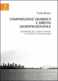 Comparazione giuridica e diritto giurisprudenziale. L'esperienza delle corti di vertice di Australia e Nuova Zelanda - Carla Bassu - copertina