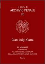 La minaccia. Contributo alla studio delle modalità della condotta penalmente rilevante