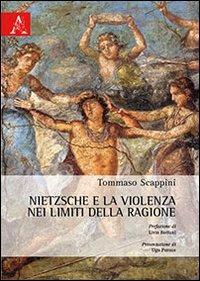 Nietzsche e la violenza nei limiti della ragione - Tommaso Scappini - copertina