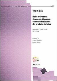 Il sito web come strumento di promo-commercializzazione del prodotto turistico. Opportunità e criticità nel caso Vita in Puglia - Vito Di Gioia - copertina