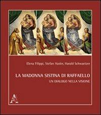 La Madonna Sistina. Un dialogo nella visione - Elena Filippi,Stefan Hasler,Harald Schwaetzer - copertina