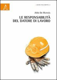 Le responsabilità del datore di lavoro - Aldo De Matteis - copertina
