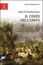 Il costo dell'unità. L'Italia dalla rivoluzione federalista del 1848 alla 