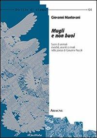 Mugli e non buoi. Suoni di animali invisibili, assenti o irreali nella poesia di Giovanni Pascoli - Giovanni Mantovani - copertina