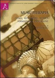 Musicoterapia. Teorie, applicazioni, ricerca, formazione e professione