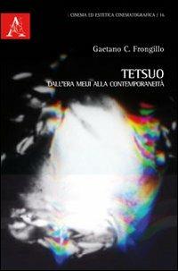 Tetsuo. Dall'era Meji alla contemporaneità - Gaetano C. Frongillo - copertina