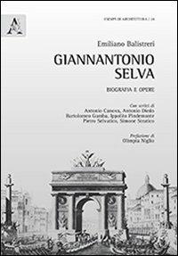Giannantonio Selva. Biografia e opere - Emiliano Balistreri - copertina